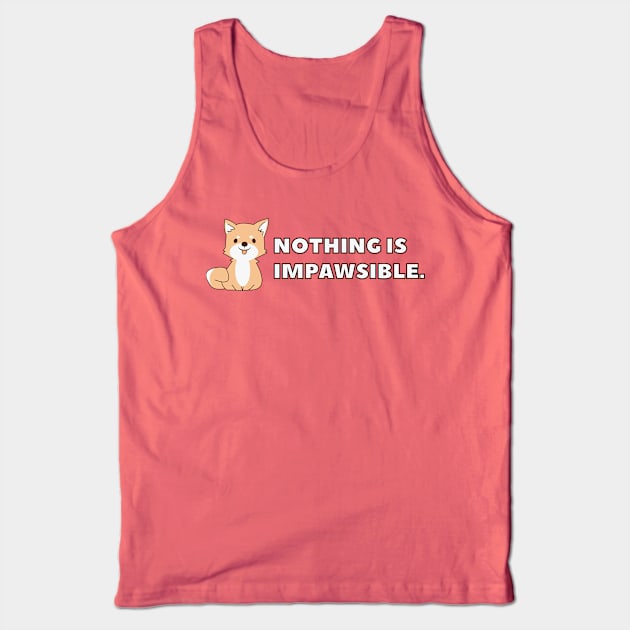 Nothing is Impawsible Tank Top by quotysalad